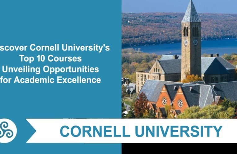 Discover Cornell University’s Top 10 Courses: Unveiling Opportunities for Academic Excellence